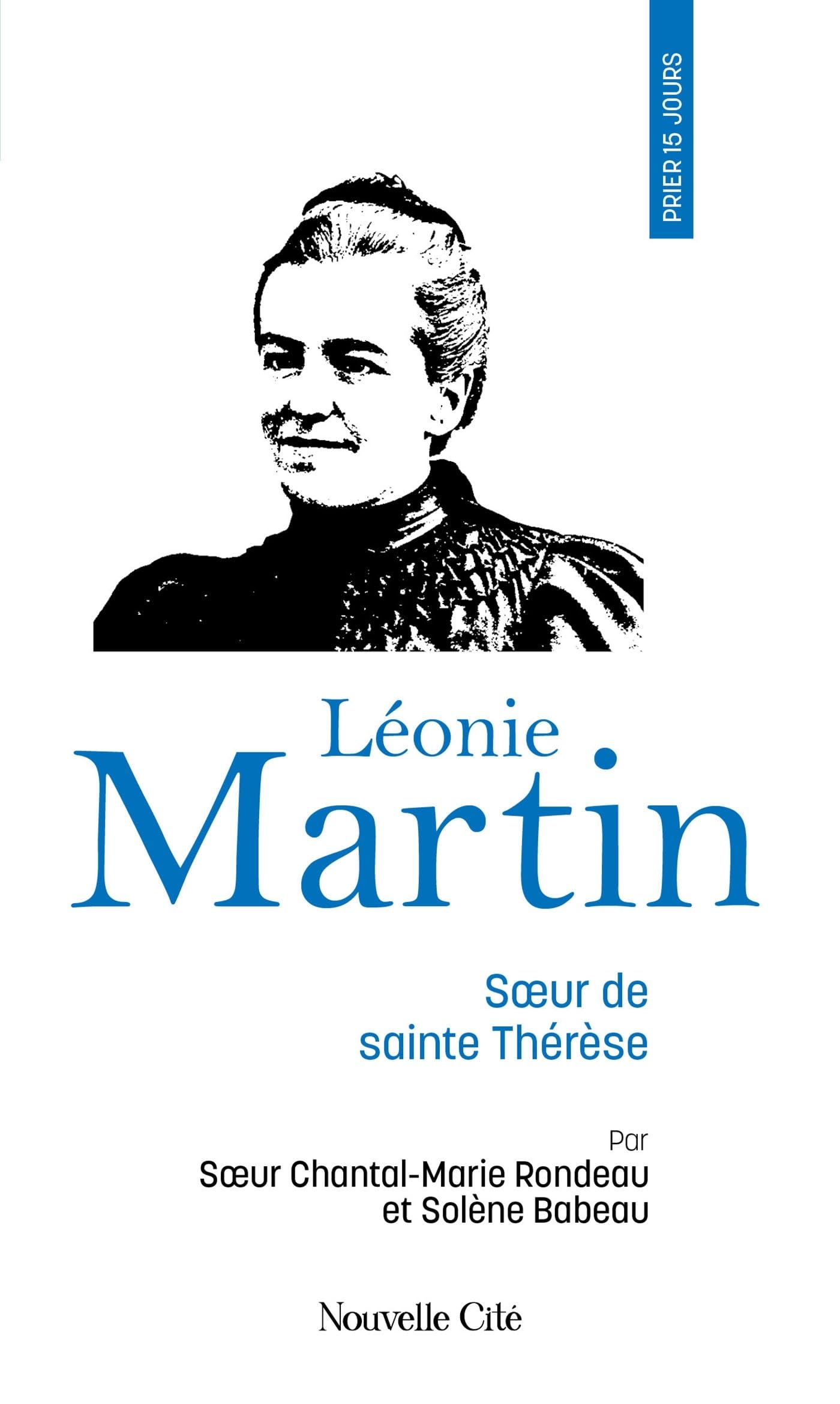 Prier 15 jours avec Léonie Martin: Soeur de sainte Thérèse n°183 book