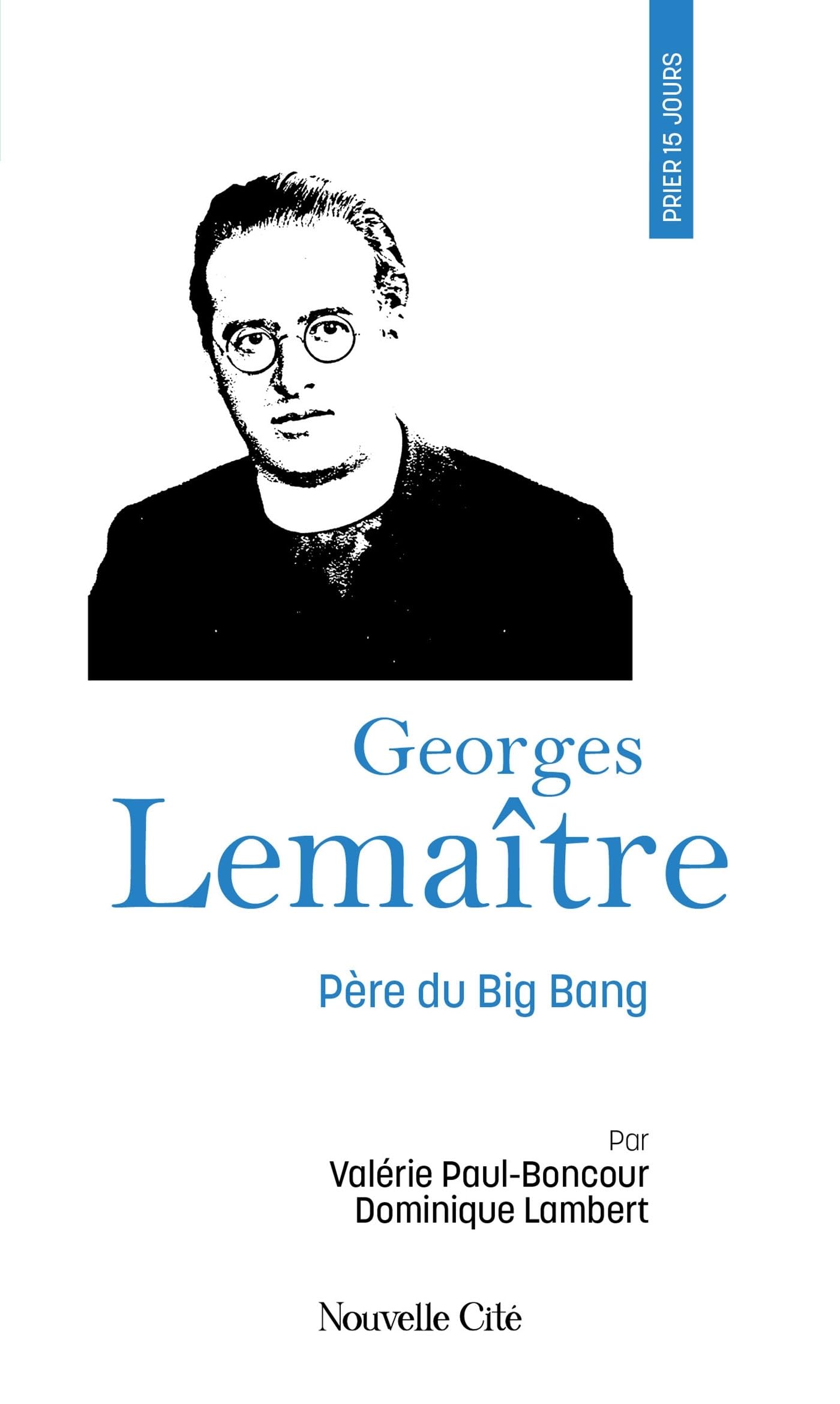 Prier 15 jours avec Georges Lemaître: Père du Big Bang n°256 Religion & Esotericism