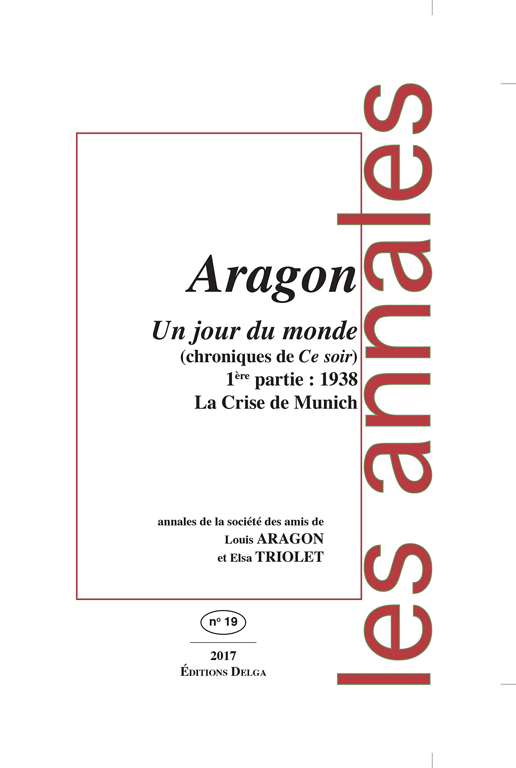 Un jour du monde (Chroniques de Ce soir) 1ère partie : 1938 La Crise de Munich: Annales de la société des amis de Louis ARAGON et Elsa TRIOLET n°19 book