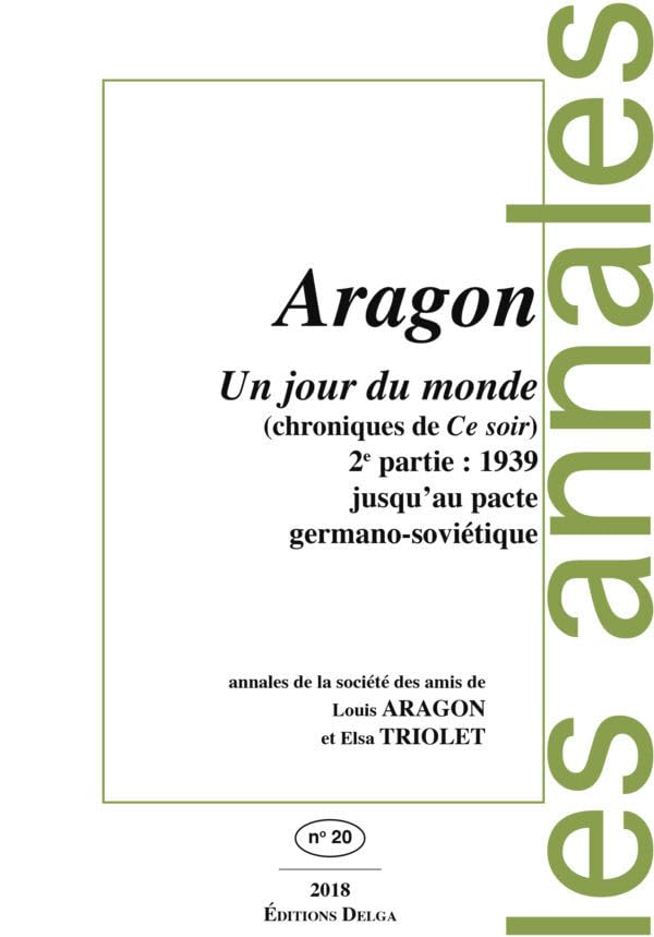 Un jour du monde (Chroniques de Ce soir) 2e partie : 1939. Jusqu'au pacte germano-soviétique: Annales de la société des amis de Louis ARAGON et Elsa TRIOLET n°20 Essays & Short Stories