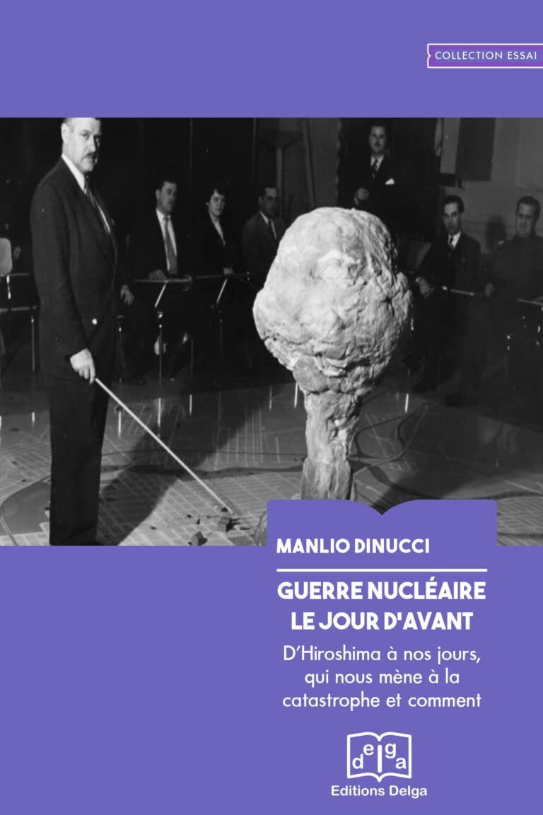 Guerre nucléaire. Le jour d'avant: D'Hiroshima à nos jours, qui nous mène à la catastrophe et comment Politics & History