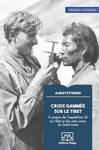 Croix gammée sur le Tibet: À propos de l'expédition des SS au Tibet et des amis nazis du Dalaï-Lama Politics & History
