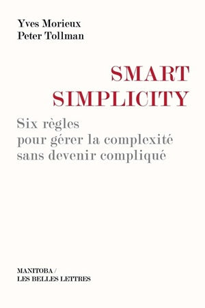 Smart simplicity : six règles pour gérer la complexité sans devenir compliqué Business, Finance & Career