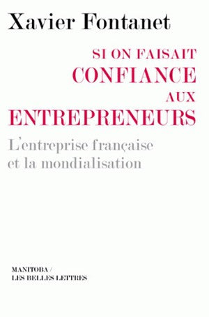 Si on faisait confiance aux entrepreneurs : les entreprises françaises et la mondialisation Business, Finance & Career