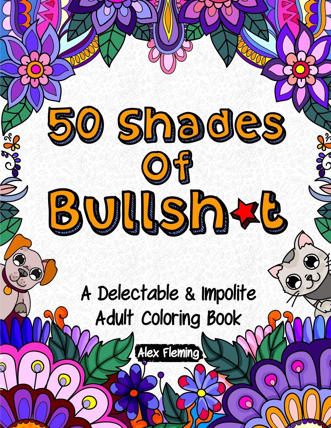 50 Shades Of Bullsh*t: A Delectable & Impolite Adult Coloring Book Social Sciences