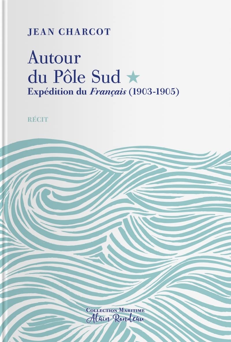 Autour du Pôle Sud: Expédition du Français (1903-1905) book
