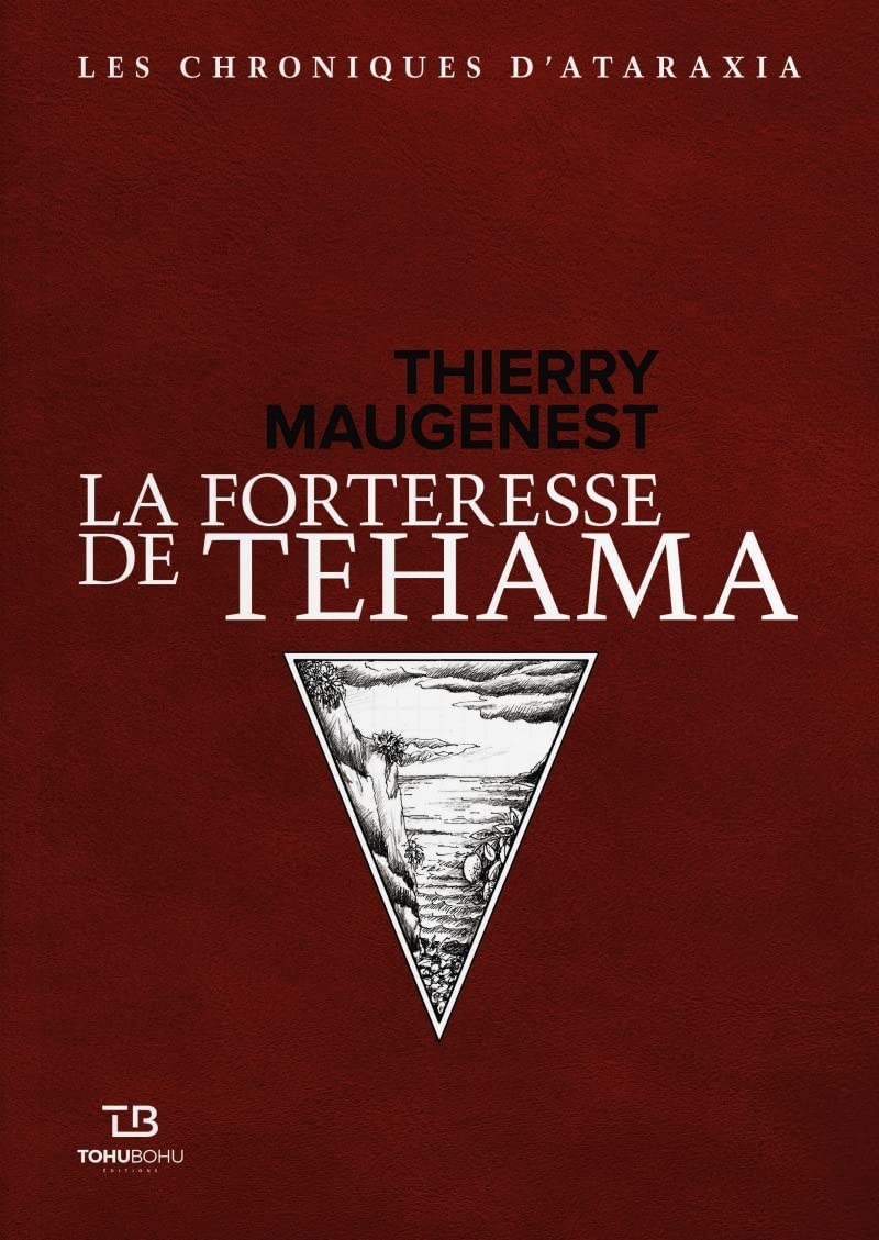 Les chroniques d'Ataraxia, tome 2. La forteresse de Tehama book