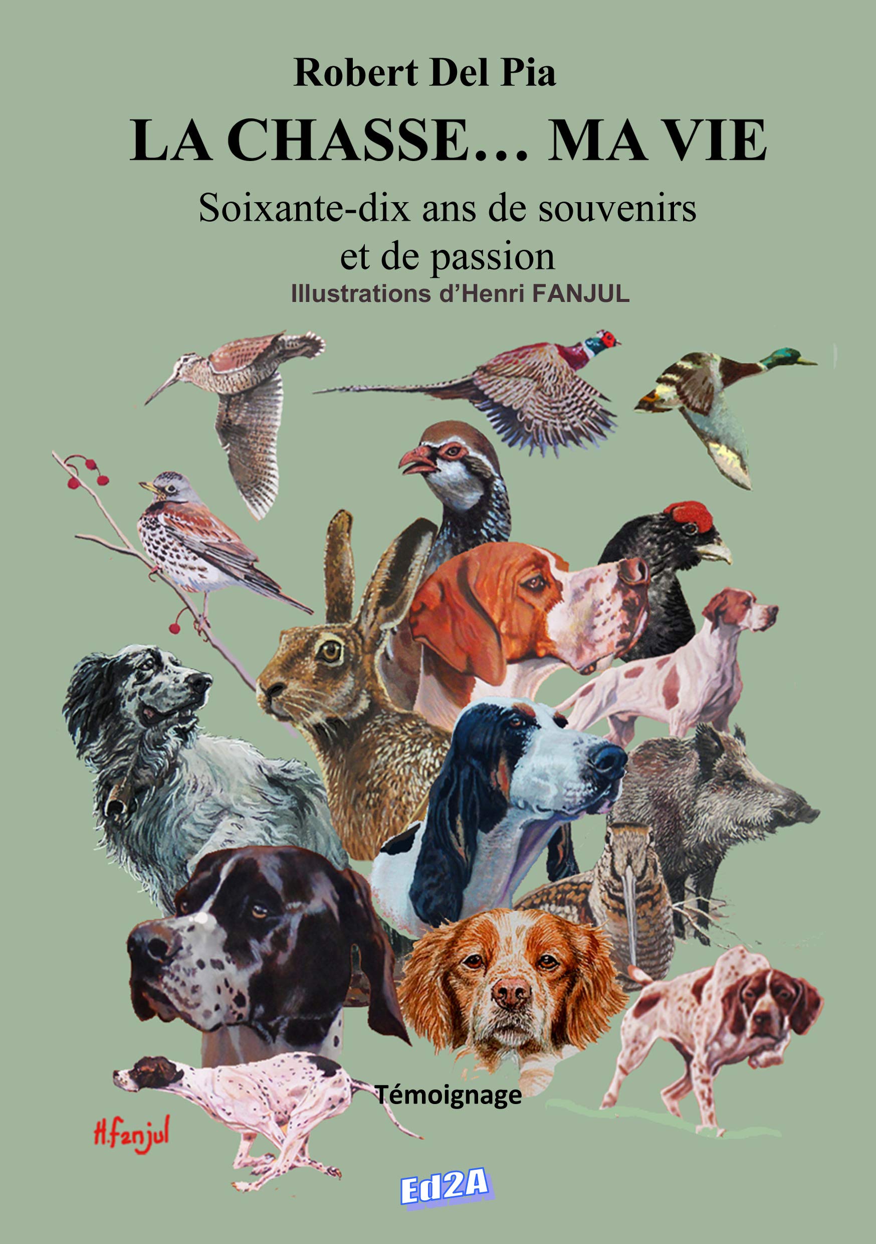 La chasse... ma vie: Soixante-dix ans de souvenirs et de passion book