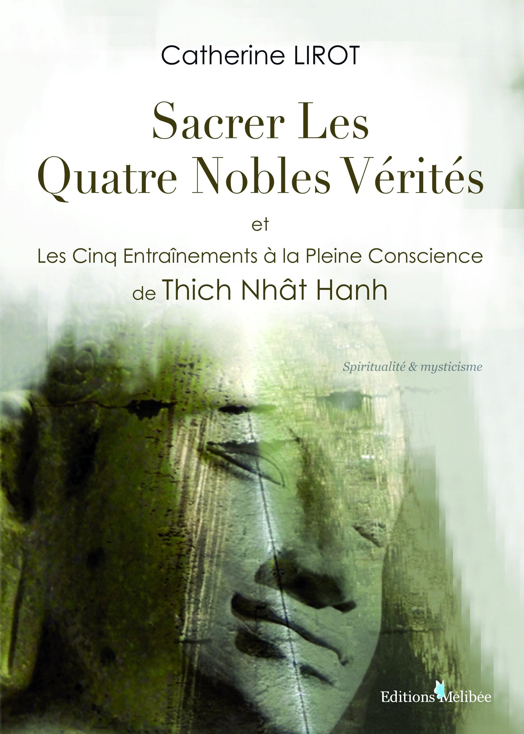 Sacrer Les Quatre Nobles Vérités et Les Cinq Entraînements à la Pleine Conscience de Thich Nhât Hanh book