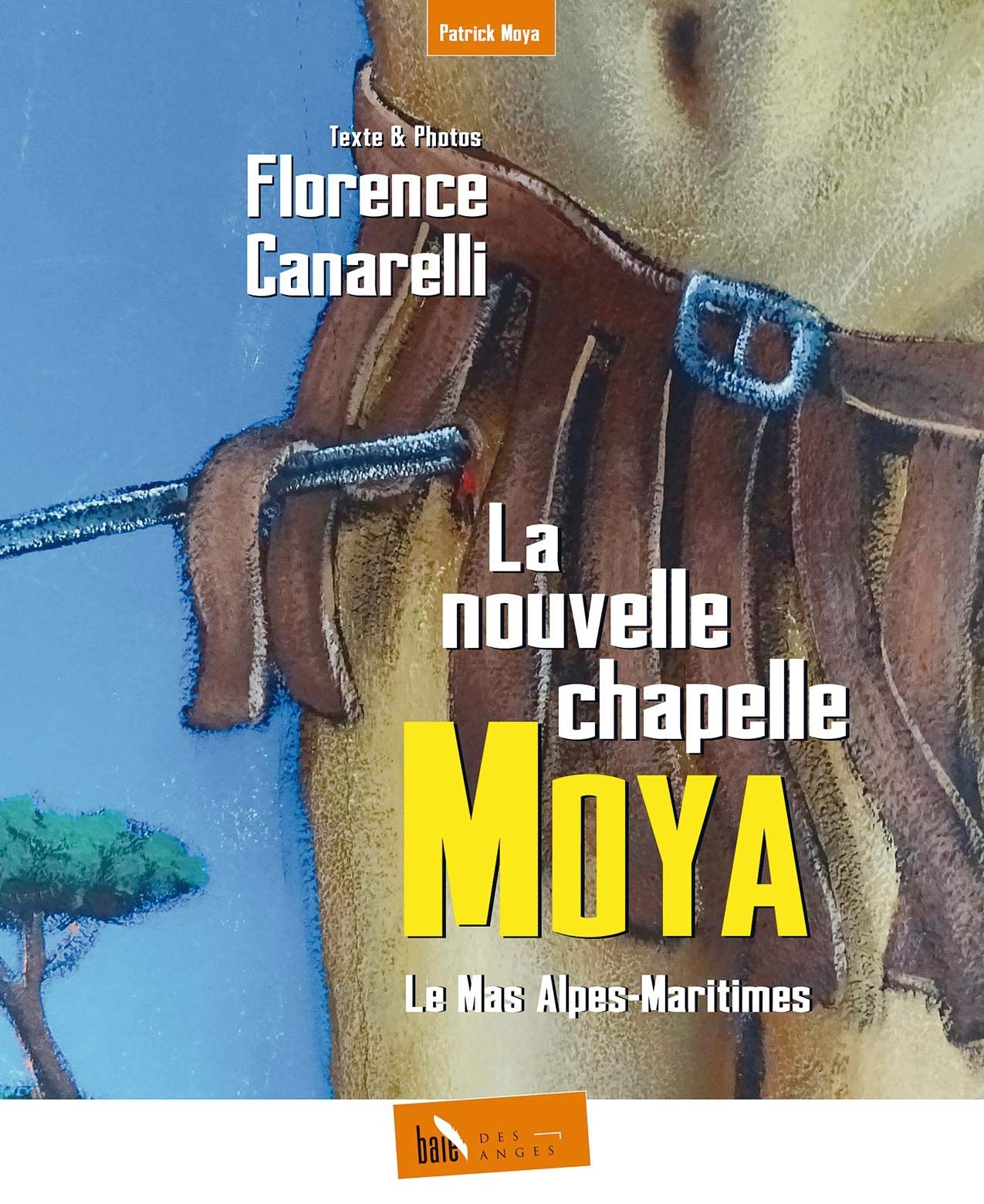 La nouvelle chapelle Moya: Le Mas Alpes-Maritimes book