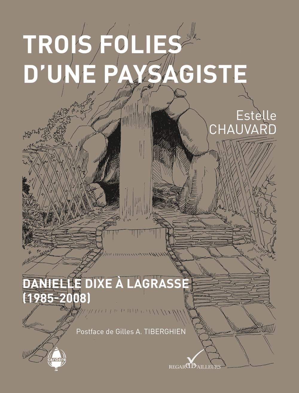 Trois Folies d'une paysagistes: Danielle Dixe à Lagrasse (1985-2008) Film, Art & Culture