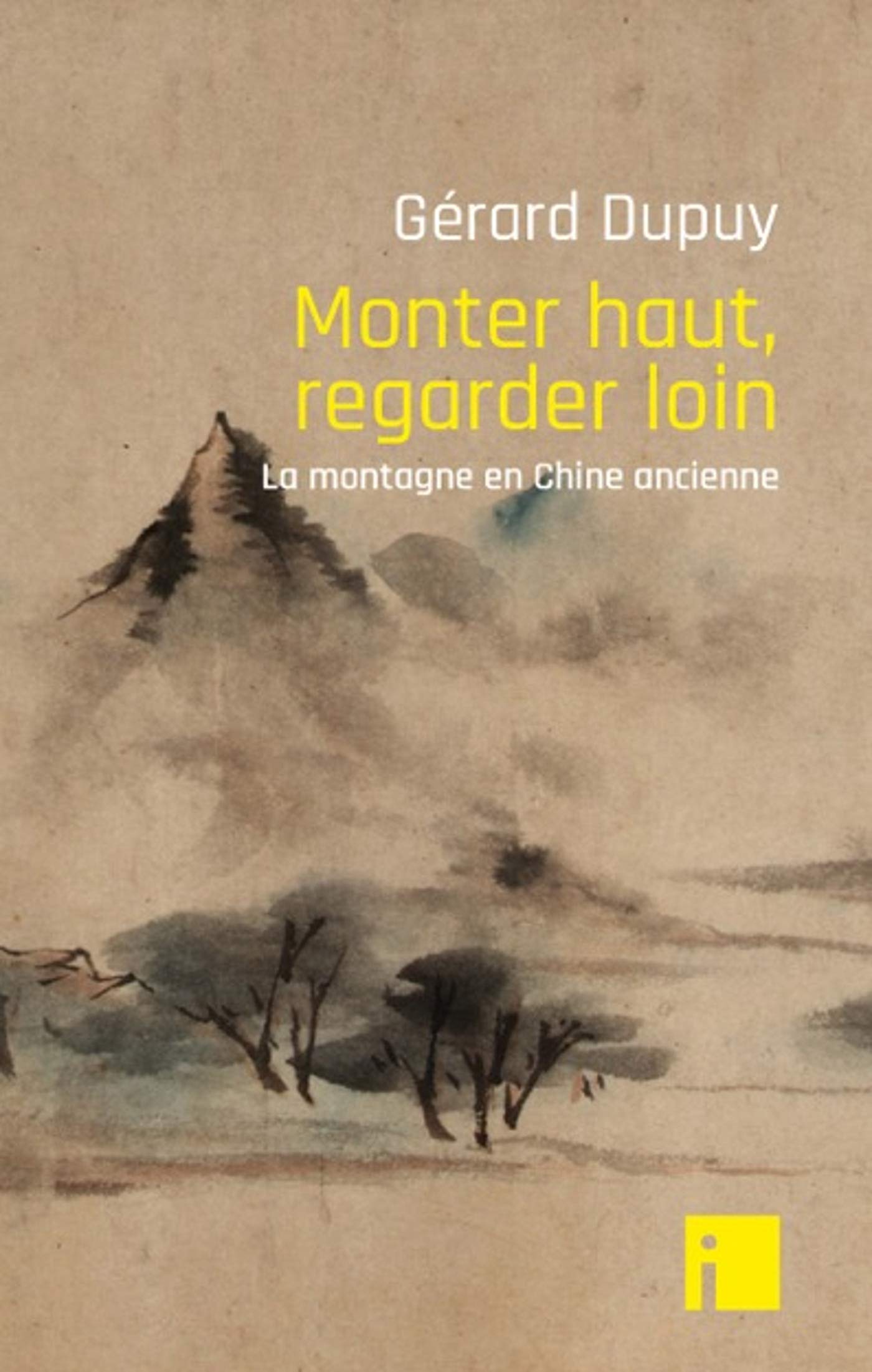 Monter haut, regarder loin: La montagne en Chine ancienne Books