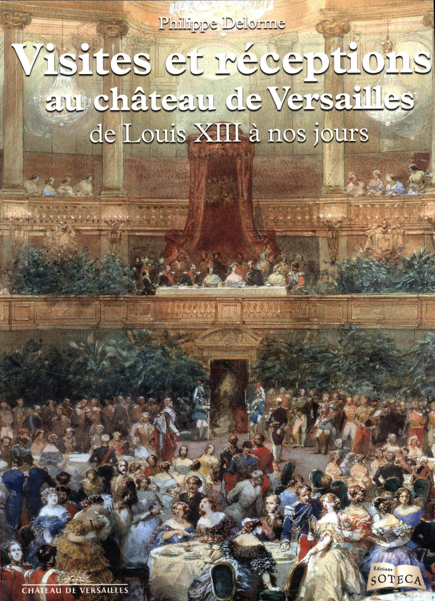 VISITES ET RECEPTIONS AU CHATEAU DE VERSAILLES DE LOUIS XIII book