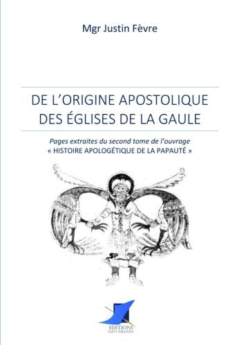 De l'origine apostolique des églises de la Gaule Politics & History