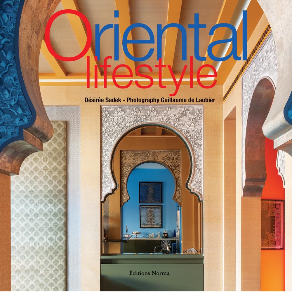 Vivre l'Orient / Oriental Lifestyle Architecture