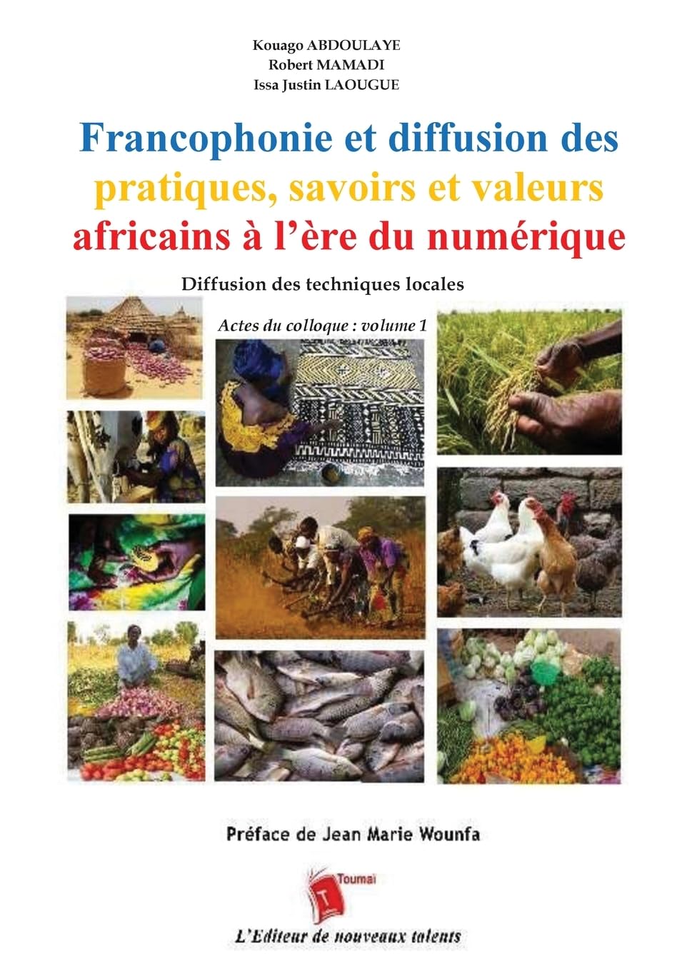 Francophonie et diffusion des pratiques, savoirs et valeurs africains à l'ère du numérique Diffusion des techniques locales Actes du colloque: volume 1: volume 1: Actes du colloque : volume 2 Law