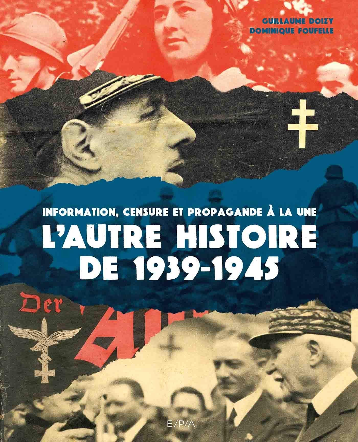 L'autre histoire de 1939-1945: Information, censure et propagande à la une Politics & History
