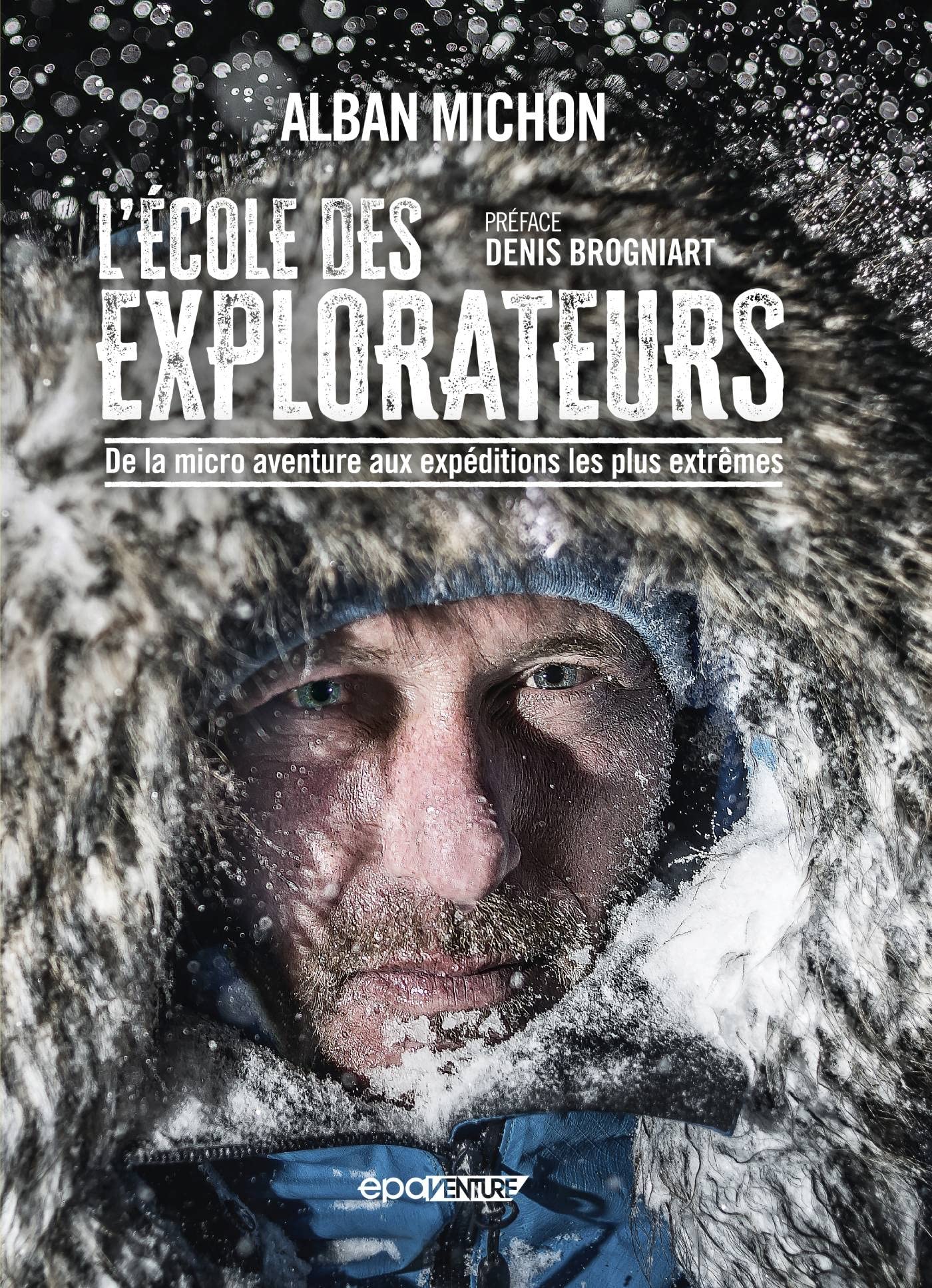L'école des explorateurs: De la micro aventure aux expéditions les plus extrêmes Film, Art & Culture
