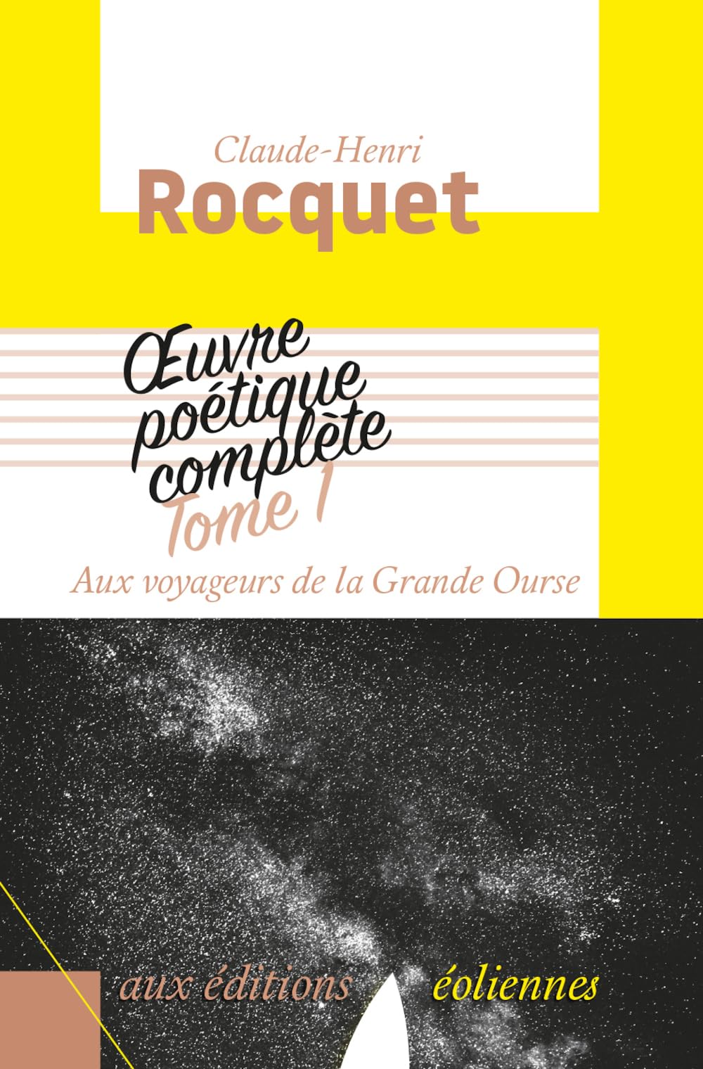 Oeuvre poétique complète : Tome 1, Aux voyageurs de la Grande Ourse book