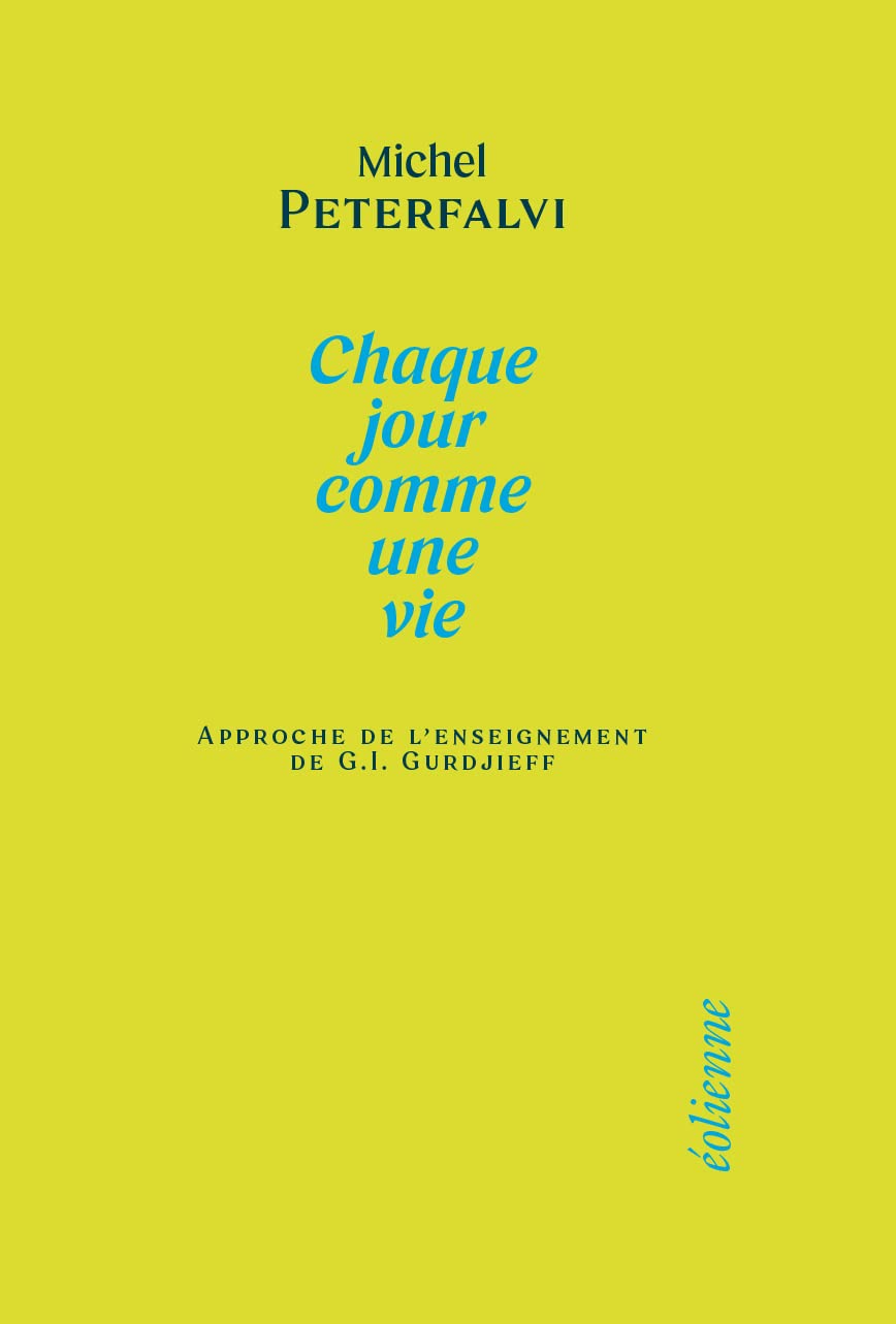 Chaque jour comme une vie: Approche de l’enseignement de G.I. Gurdjieff Religion & Esotericism