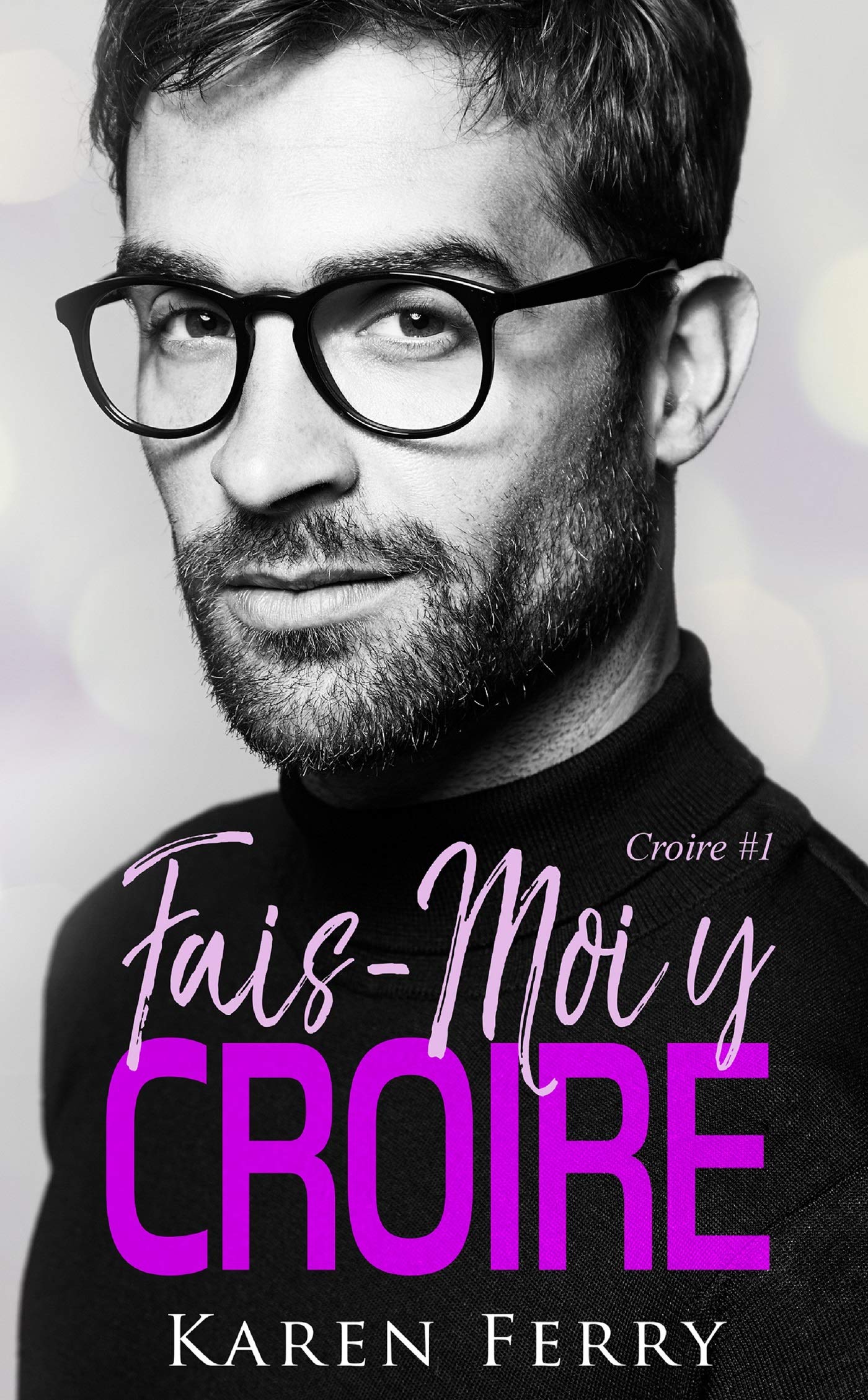 Fais-moi y croire: Tome 1 de la série Croire: Croire #1 Contemporary literature