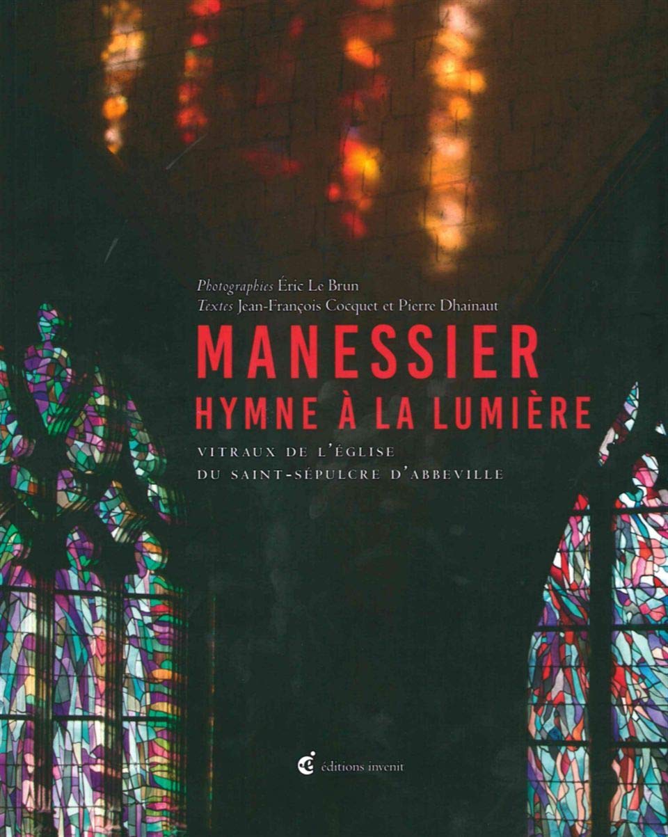 Manessier, hymne à la lumière: Vitraux de l'église du Saint-Sépulcre d'Abbeville book