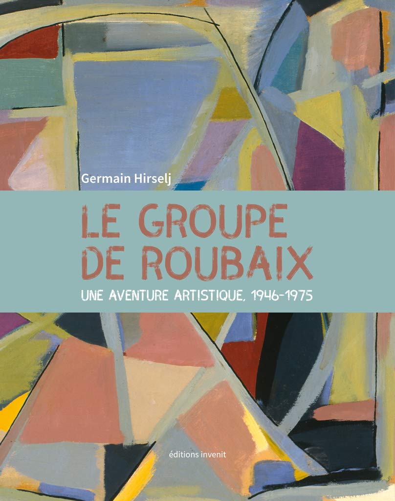 Le Groupe de Roubaix: Une aventure artistique, 1946-1975 book