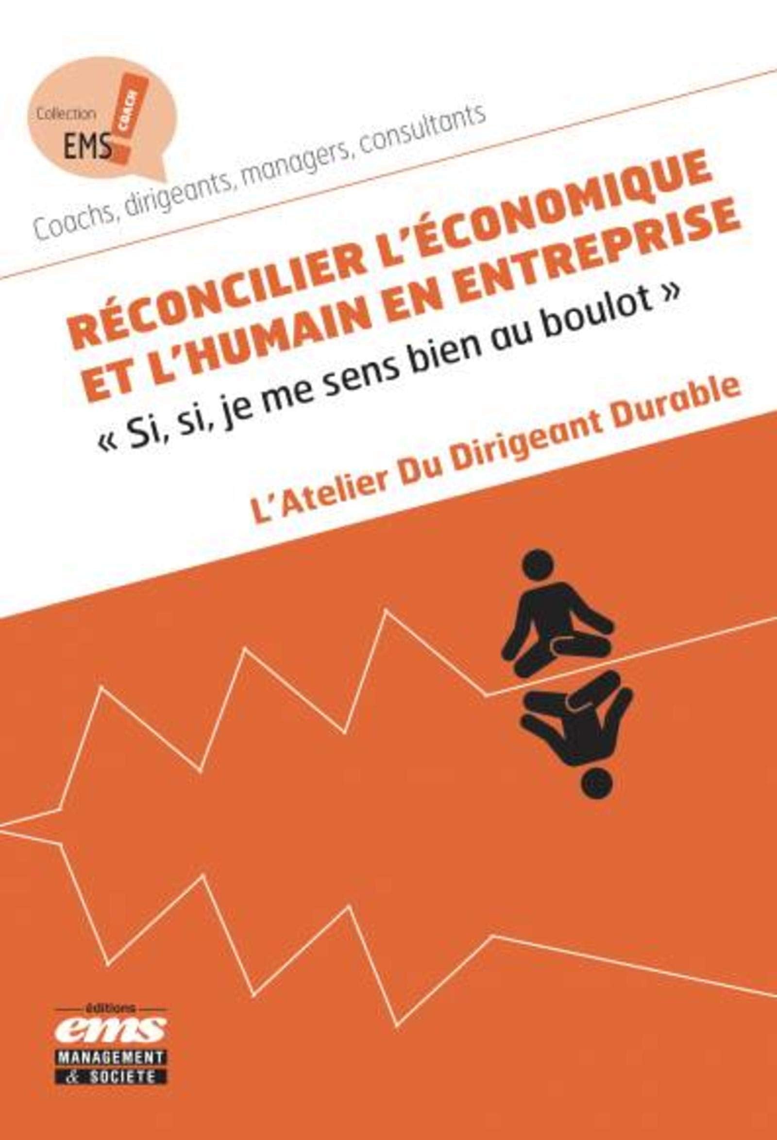 Réconcilier l'économique et l'humain en entreprise: Si, si, je me sens bien au boulot Business, Finance & Career