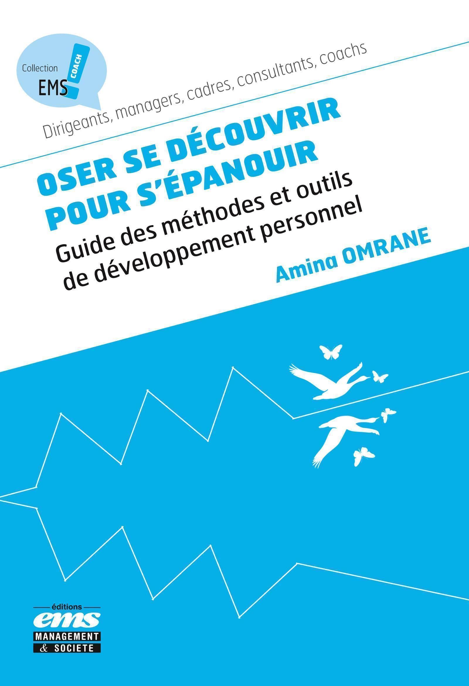 Oser se découvrir pour s'épanouir: Guide des méthodes et outils de développement personnel book