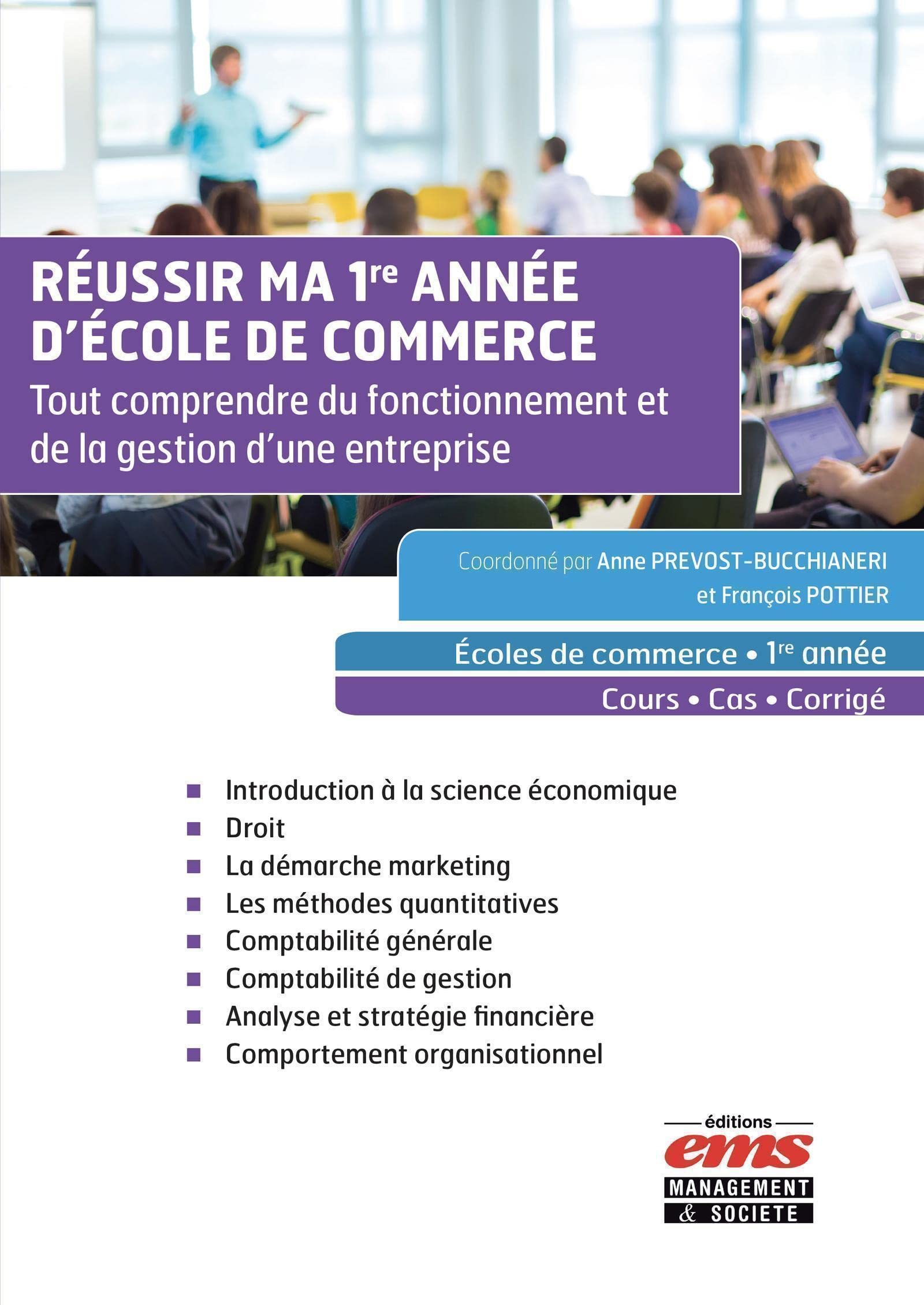 Réussir ma 1re année d'Ecole de commerce: Tout comprendre du fonctionnement et de la gestion d'une entreprise. Ecoles de commerce - 1re année - Cours - Cas - Corrigé Non-fiction