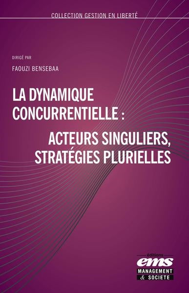 La dynamique concurrentielle : acteurs singuliers, stratégies plurielles Business, Finance & Career