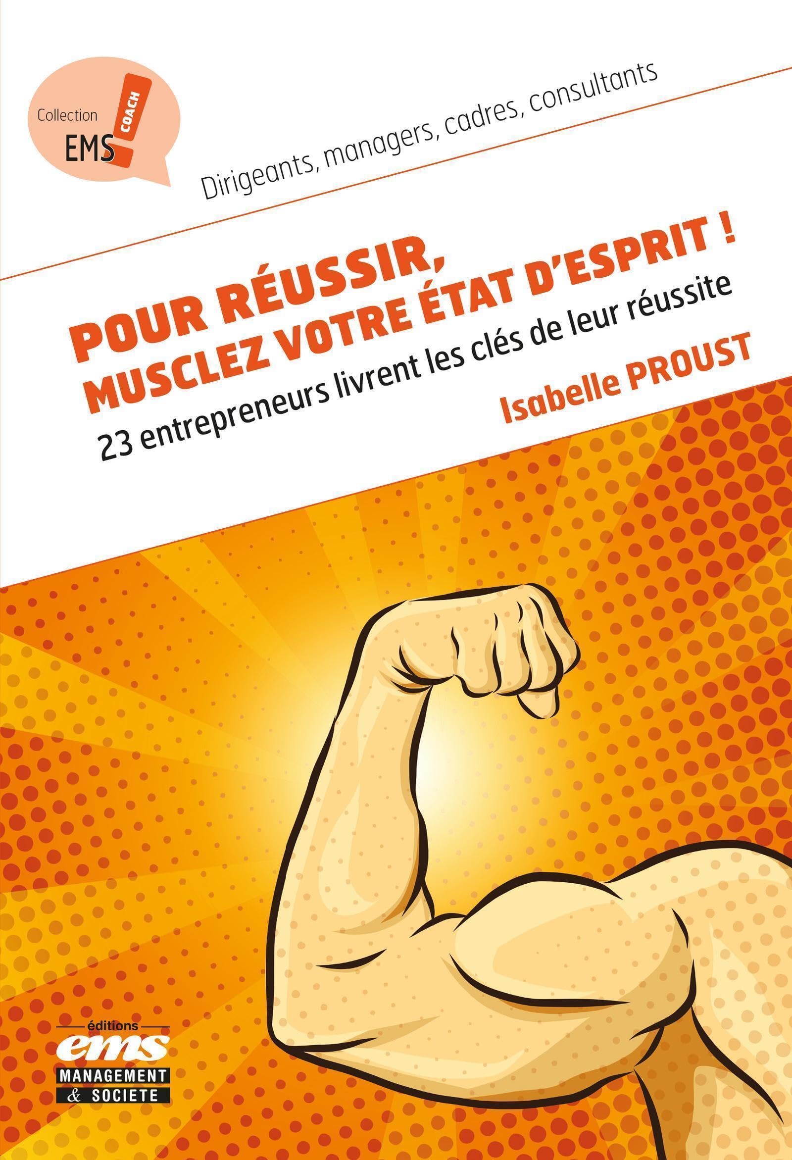 Pour réussir, musclez votre état d'esprit !: 23 entrepreneurs livrent les clés de leur réussite book
