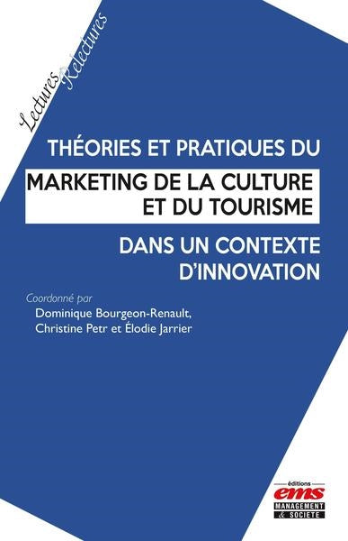 Théories et pratiques du marketing de la culture et du tourisme dans un contexte d'innovation Business, Finance & Career