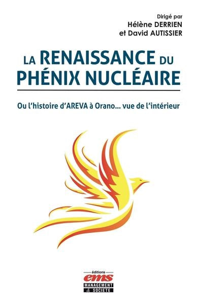 La renaissance du phénix nucléaire ou L'histoire d'Areva à Orano... vue de l'intérieur book
