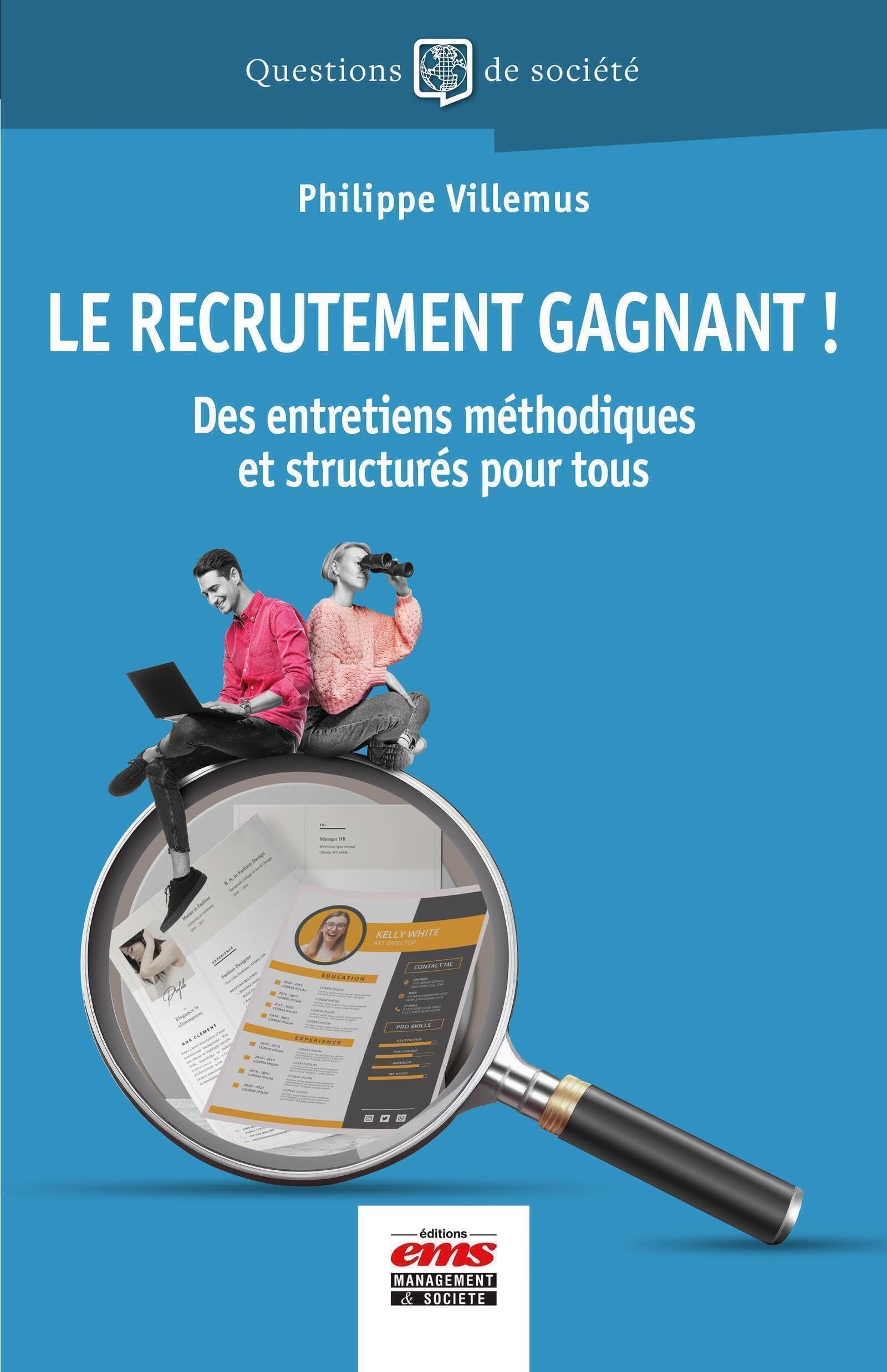 Le recrutement gagnant !: Des entretiens méthodiques et structurés pour tous Business, Finance & Career