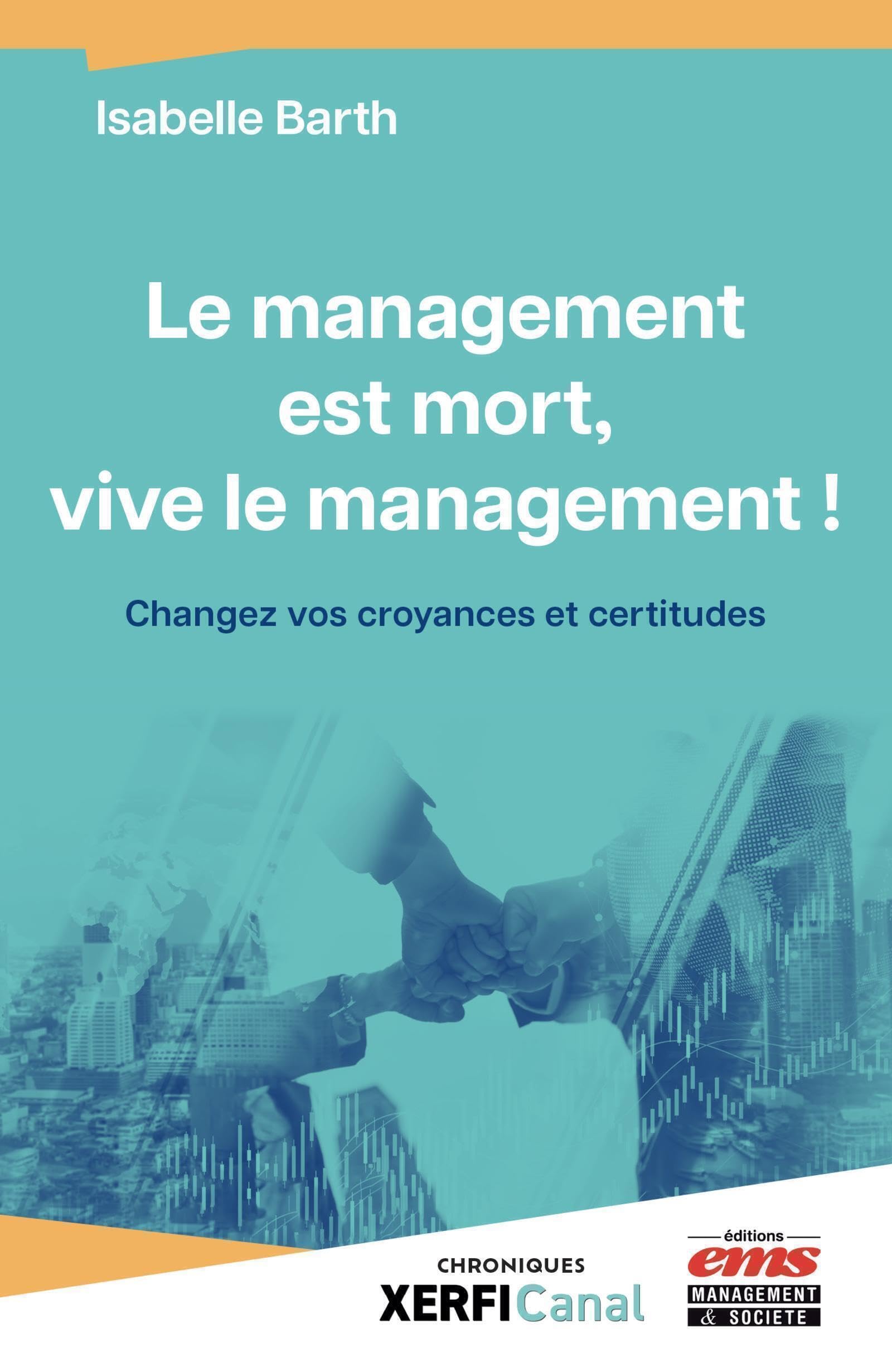 Le management est mort, vive le management !: Changez vos croyances et certitudes Business, Finance & Career