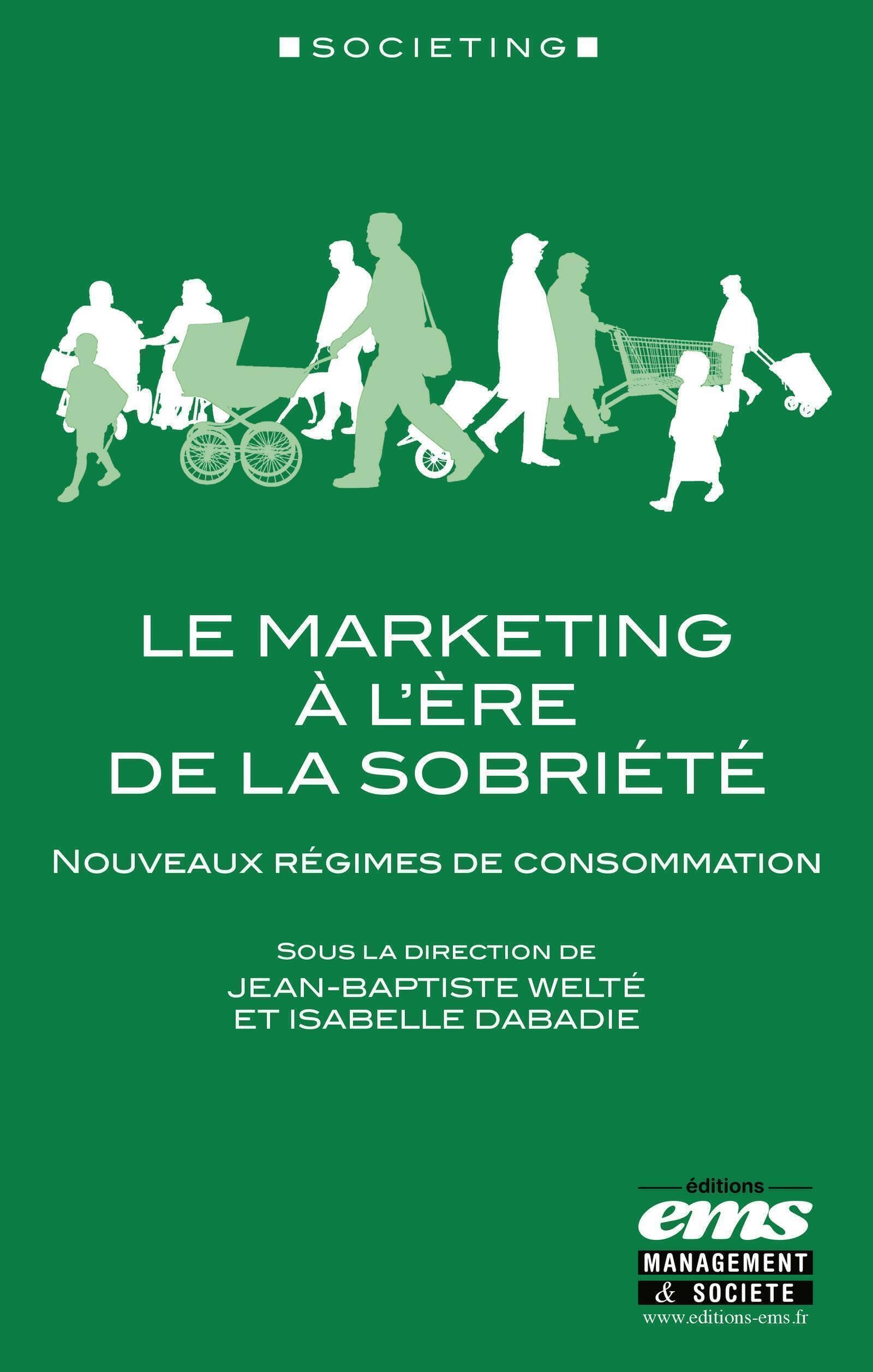 Le marketing à l'ère de la sobriété: Nouveaux régimes de consommation Business, Finance & Career