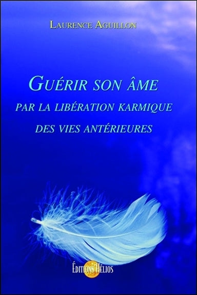 Guérir son âme par la libération karmique des vies antérieures Religion & Esotericism