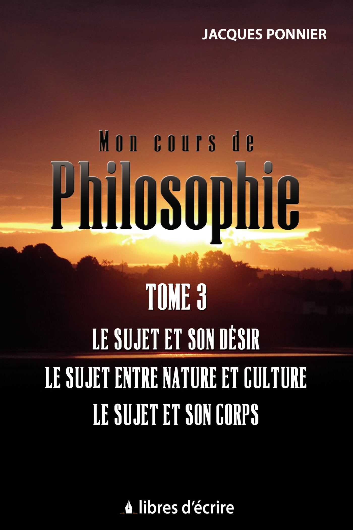 Mon cours de philo.T3 : Le sujet et son désir, le sujet entre nature et culture, le sujet et son c. book