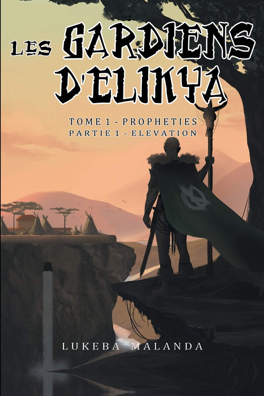 Les Gardiens d'Elikya: Tome 1: Prophéties - Partie 1: Élévation Fantasy & Sci-Fi