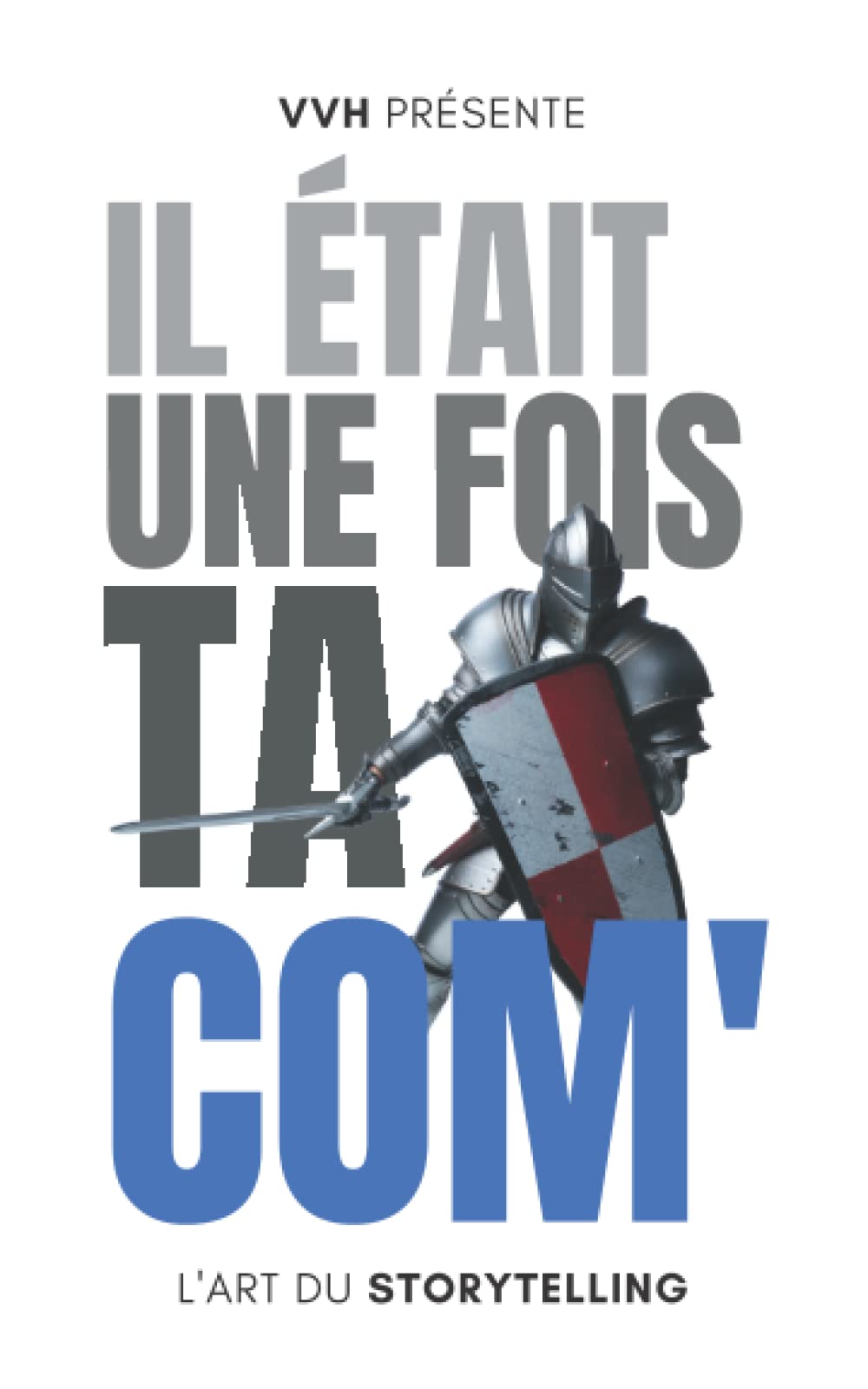 Il était une fois ta Com’ : L’Art du Storytelling Business, Finance & Career