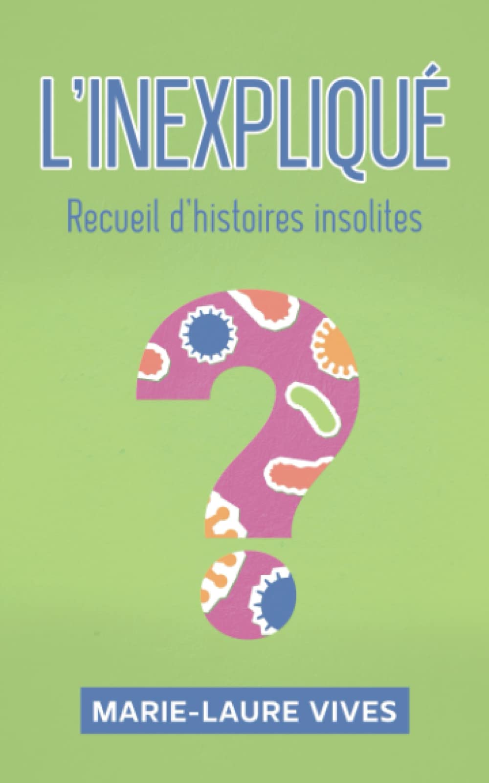 L'inexpliqué: Recueil d'histoires insolites book