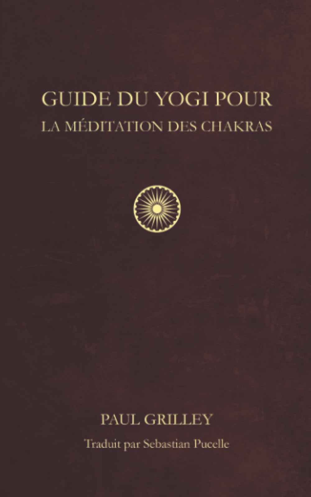 Guide du Yogi pour la Méditation des Chakras book