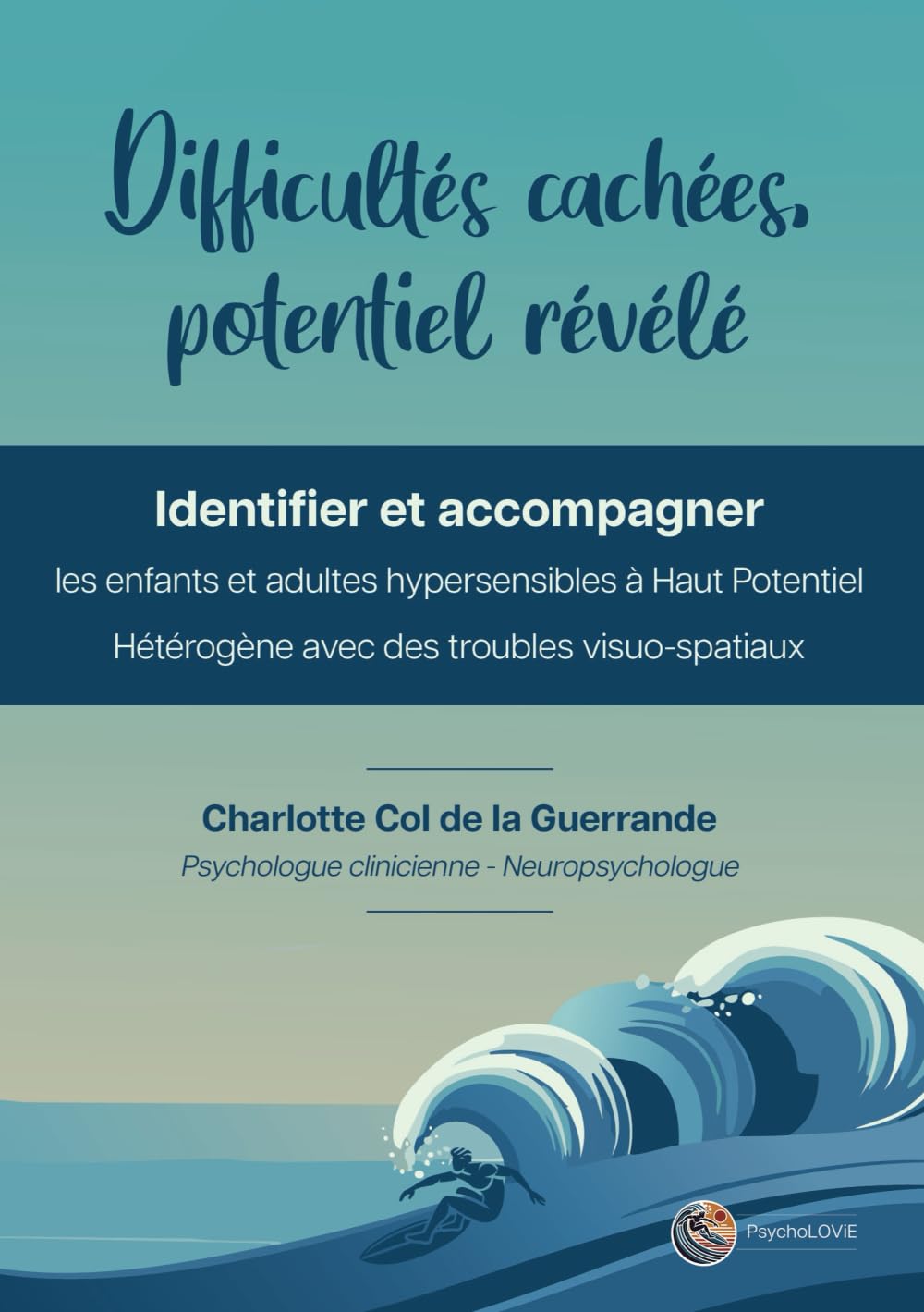 Difficultés cachées, potentiel révélé: Identifier et accompagner les enfants et adultes hypersensibles à Haut Potentiel Hétérogène avec des troubles visuo-spatiaux book