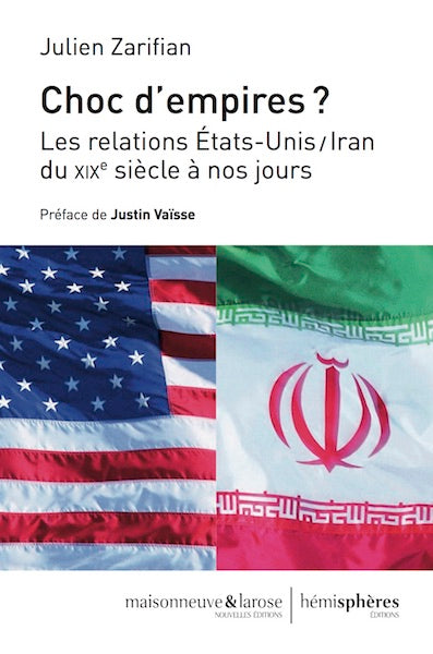 Choc d'empires ? : les relations Etats-Unis-Iran du XIXe siècle à nos jours book