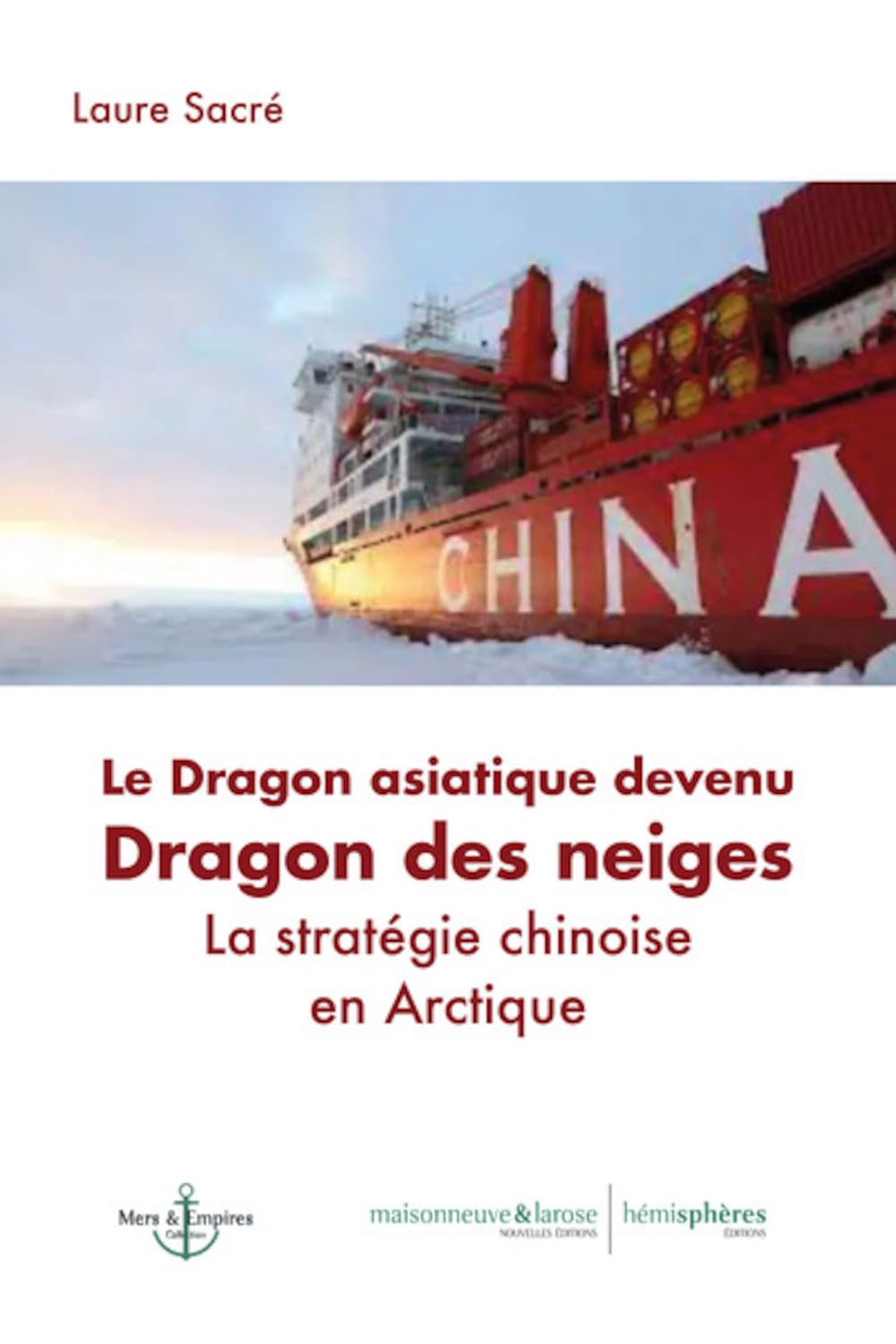 Le Dragon asiatique devenu Dragon des neiges : La stratégie chinoise en Arctique book