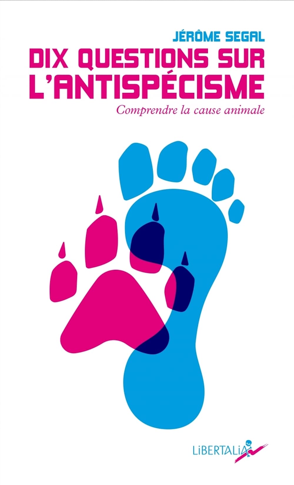 Dix questions sur l'antispécisme: Comprendre la cause animale Politics & History