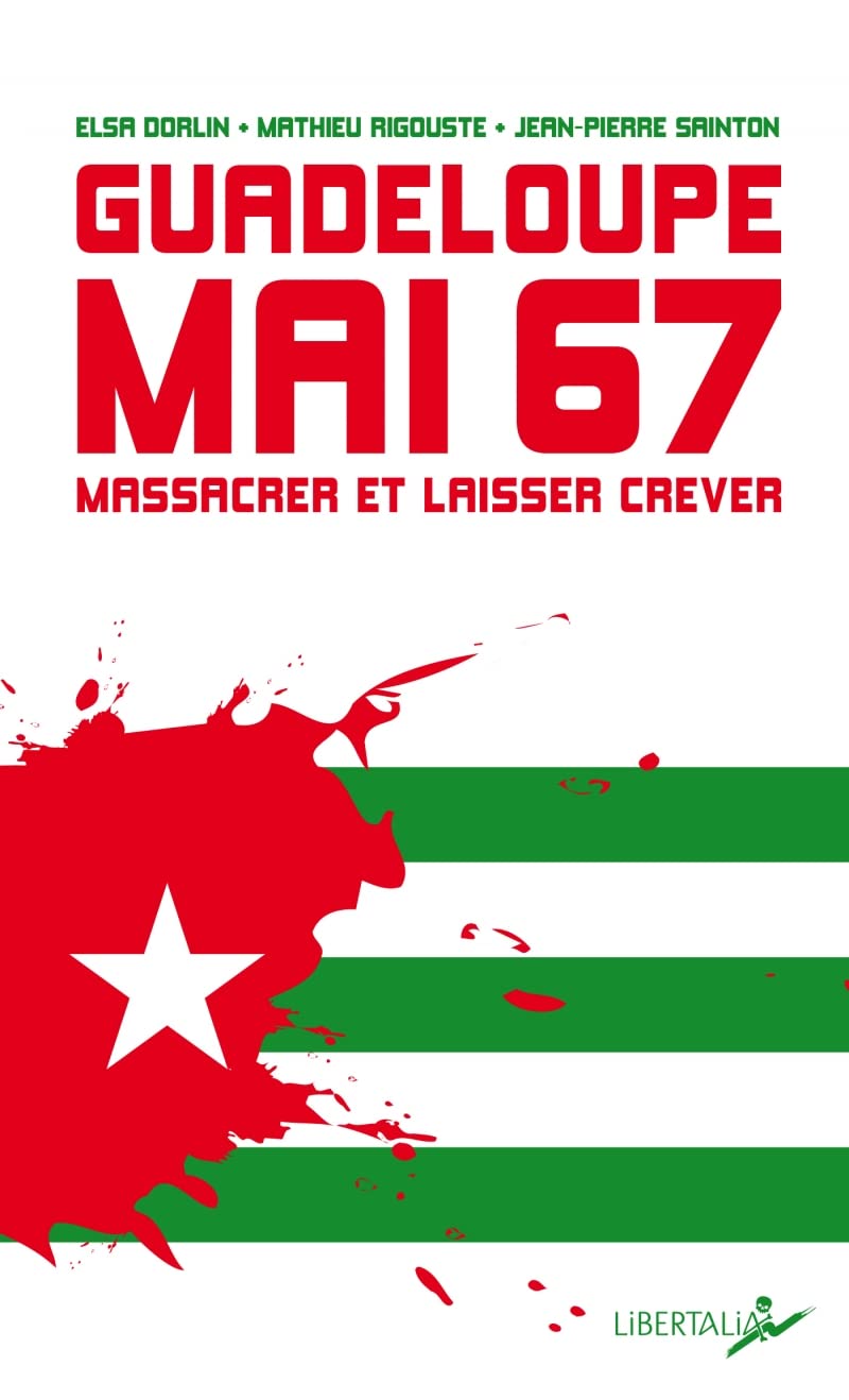 Guadeloupe, mai 1967: Massacrer et laisser mourir book