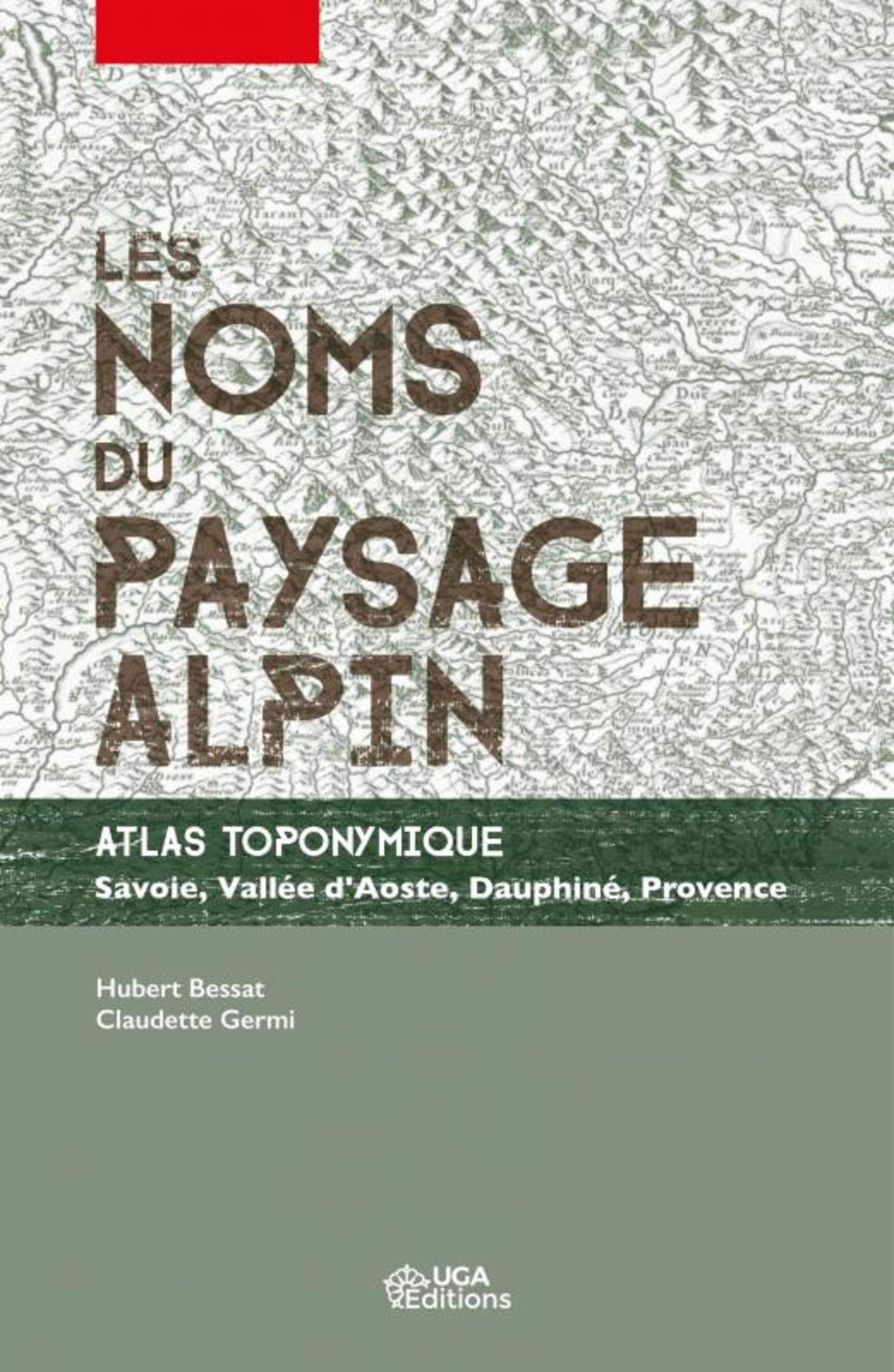 Les noms du paysage alpin. Atlas toponymique - Savoie, Vallée d'Aoste, Dauphiné, Provence book