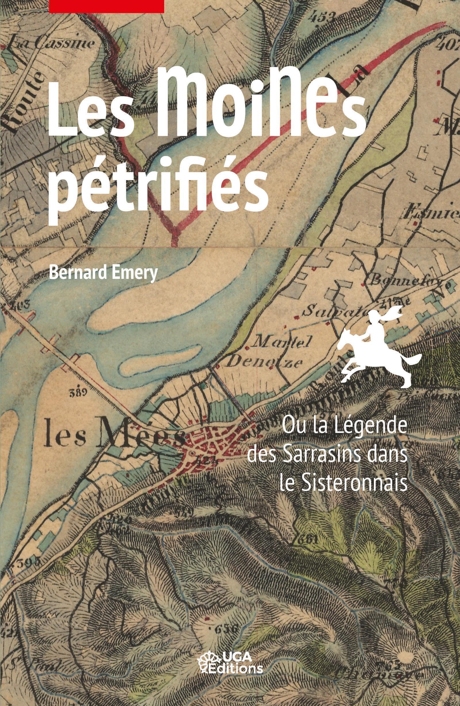 Les Moines pétrifiés: Ou la Légende des Sarrasins dans le Sisteronais book